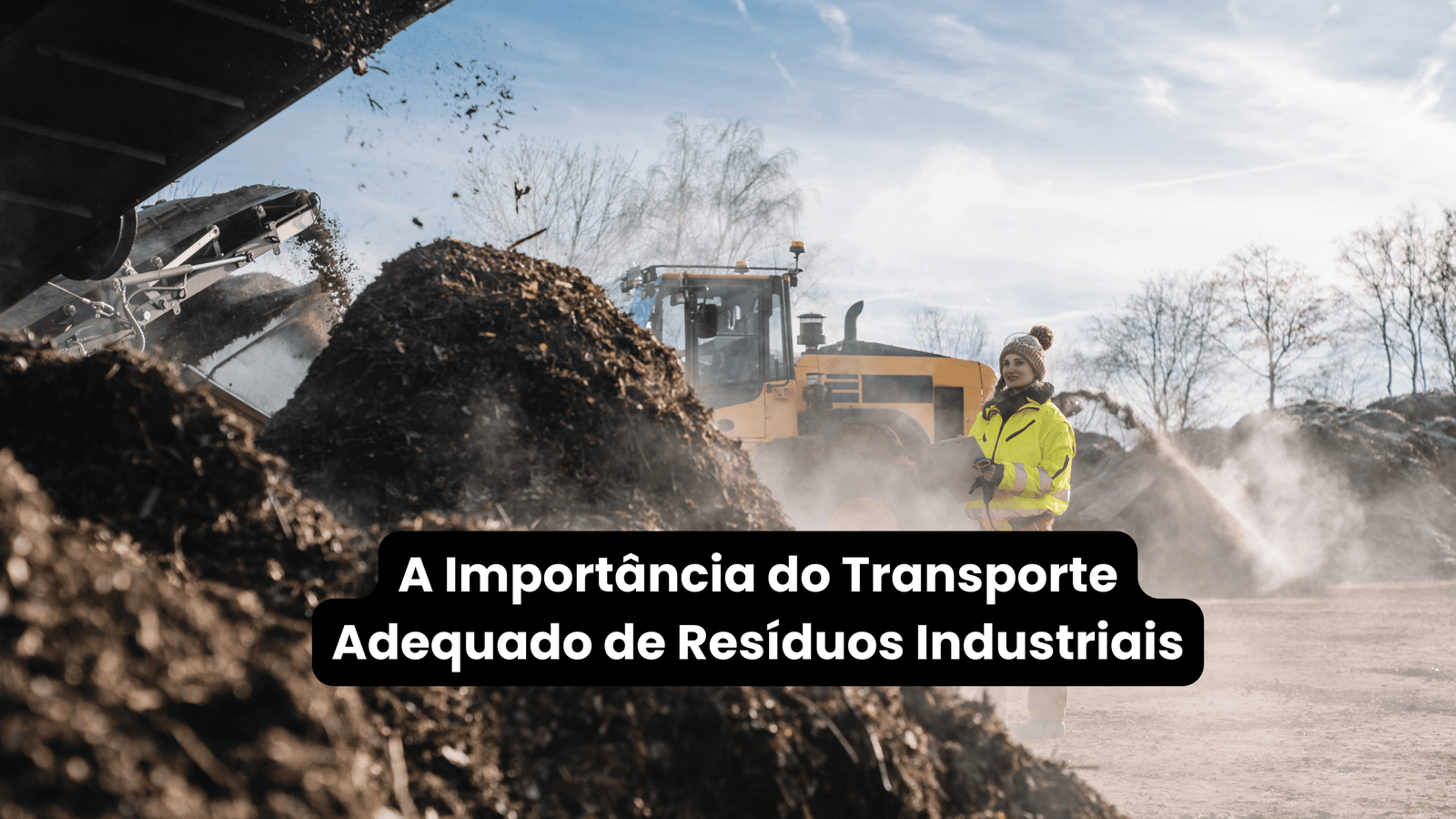 A Importância do Transporte Adequado de Resíduos Industriais