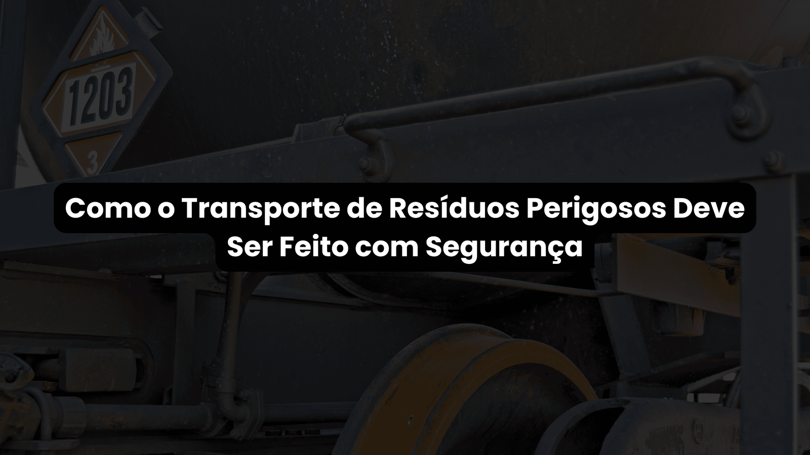 Como o Transporte de Resíduos Perigosos Deve ser Feito